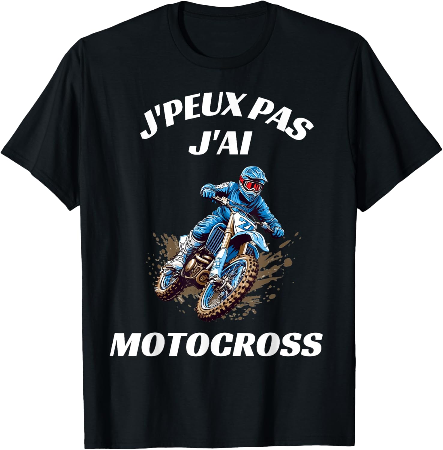 Funny J'peux Pas J'Ai Motocross Humour Motard Moto Cross T-Shirt